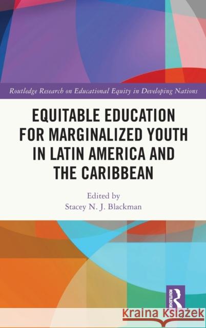 Equitable Education for Marginalized Youth in Latin America and the Caribbean Stacey N. J. Blackman 9780367227906 Routledge - książka