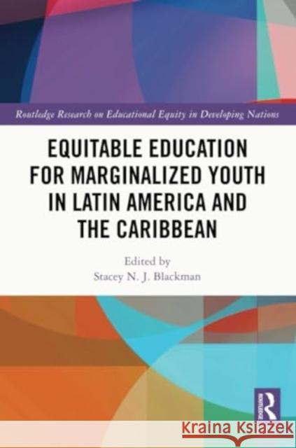 Equitable Education for Marginalized Youth in Latin America and the Caribbean Stacey N. J. Blackman 9781032329369 Routledge - książka