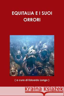 Equitalia E I Suoi Orrori a cura di Edoardo Longo 9781291959000 Lulu Press Inc - książka