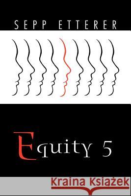 Equity 5 Sepp Etterer 9781466941816 Trafford Publishing - książka