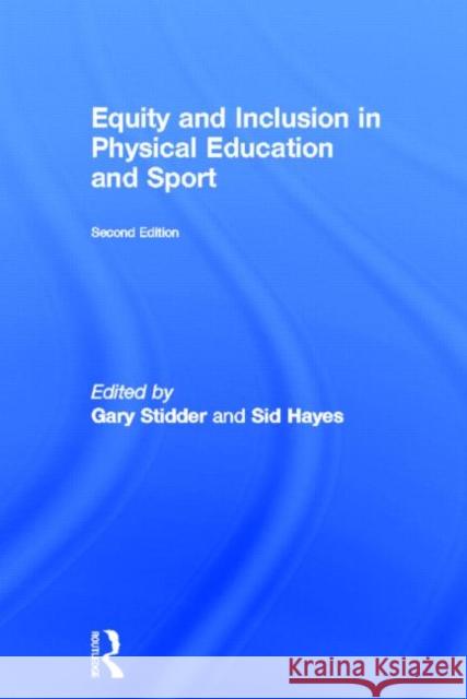 Equity and Inclusion in Physical Education and Sport Gary Stidder Sid Hayes 9780415670609 Routledge - książka