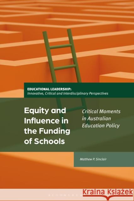 Equity and Influence in the Funding of Schools: Critical Moments in Australian Education Policy Matthew P. (RMIT University, Australia) Sinclair 9781350416031 Bloomsbury Publishing PLC - książka