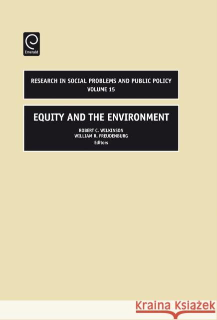 Equity and the Environment William R. Freudenburg, Robert Wilkinson 9780762314171 Emerald Publishing Limited - książka