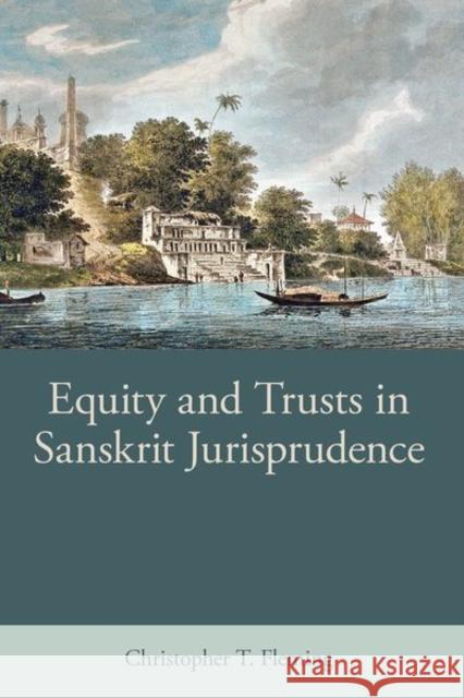 Equity and Trusts in Sanskrit Jurisprudence Christopher T. (University of Oxford) Fleming 9780197267875 Oxford University Press - książka