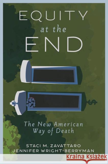Equity at the End: The New American Way of Death Jennifer L. (University of Cincinnati, USA) Wright-Berryman 9781836623816 Emerald Publishing Limited - książka