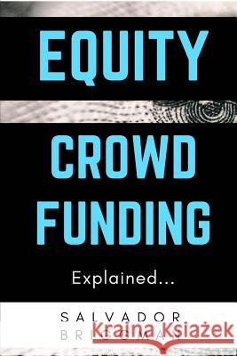 Equity Crowdfunding Explained Salvador Briggman 9781987706949 Createspace Independent Publishing Platform - książka