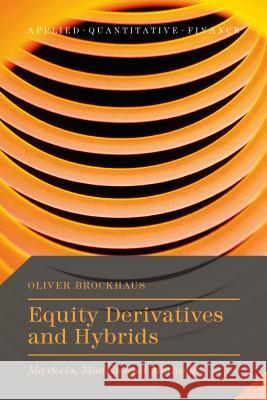 Equity Derivatives and Hybrids: Markets, Models and Methods Brockhaus, Oliver 9781137349484 PALGRAVE MACMILLAN - książka