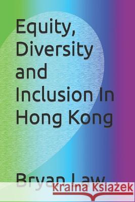 Equity, Diversity and Inclusion In Hong Kong Bryan Law 9781777782917 Fox College of Business - książka