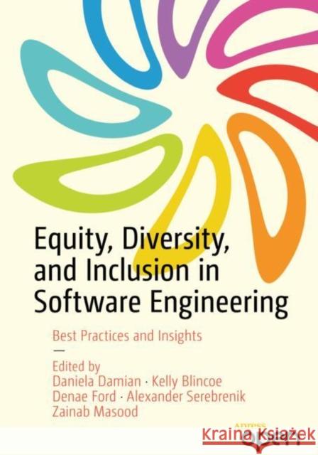 Equity, Diversity, and Inclusion in Software Engineering: Best Practices and Insights Denae Robinson 9781484296509 APress - książka