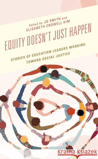 Equity Doesn't Just Happen: Stories of Education Leaders Working Toward Social Justice  9781475865387 Rowman & Littlefield - książka