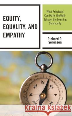 Equity, Equality, and Empathy: What Principals Can Do for the Well-Being of the Learning Community Richard D. Sorenson 9781475866070 Rowman & Littlefield - książka