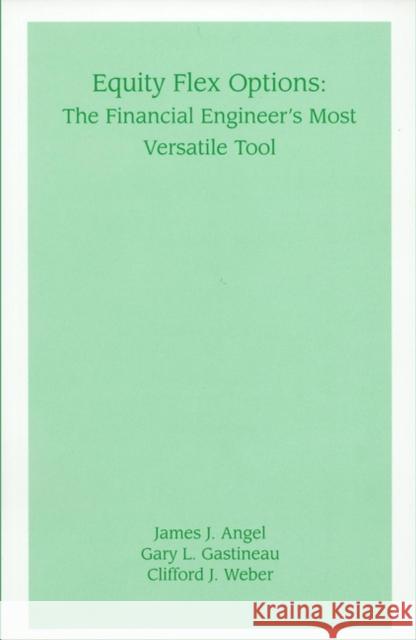 Equity Flex Options: The Financial Engineer's Most Versatile Tool Angel, James J. 9781883249588 John Wiley & Sons - książka