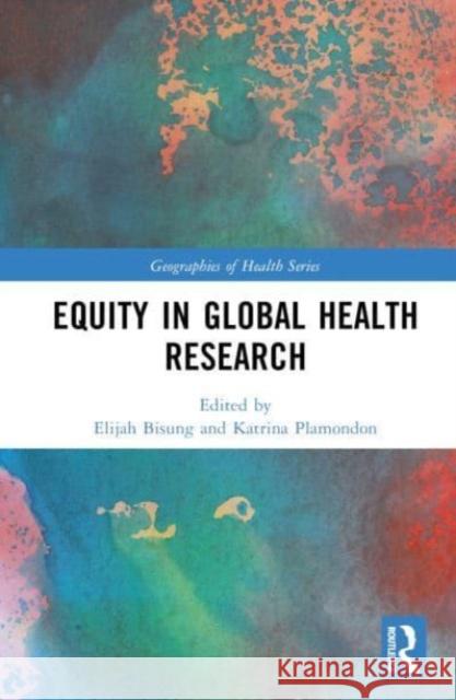 Equity in Global Health Research  9780367463199 Taylor & Francis Ltd - książka