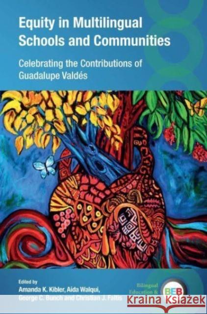 Equity in Multilingual Schools and Communities: Celebrating the Contributions of Guadalupe Valdes  9781800417175 Multilingual Matters Limited - książka