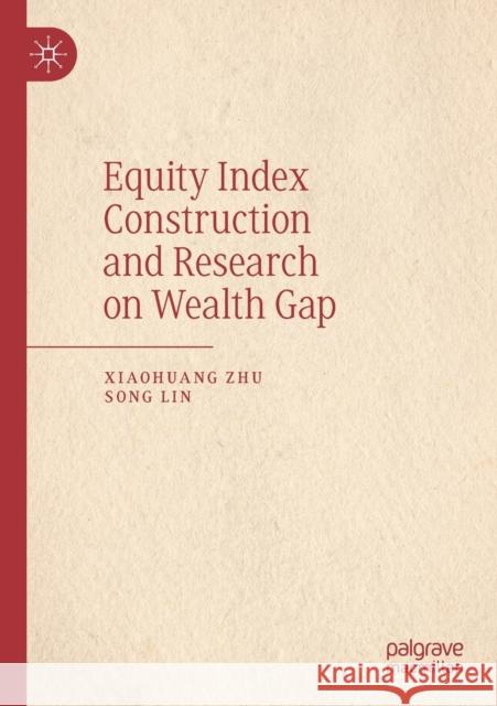 Equity Index Construction and Research on Wealth Gap Xiaohuang Zhu Song Lin 9789811395567 Palgrave MacMillan - książka