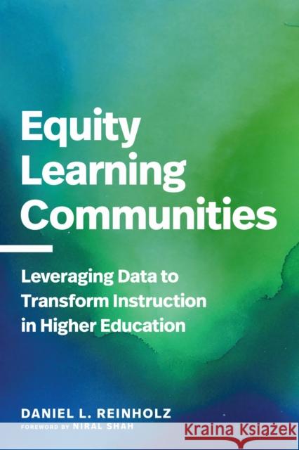 Equity Learning Communities: Leveraging Data to Transform Instruction in Higher Education Daniel L. Reinholz 9781682539941 Harvard Education PR - książka