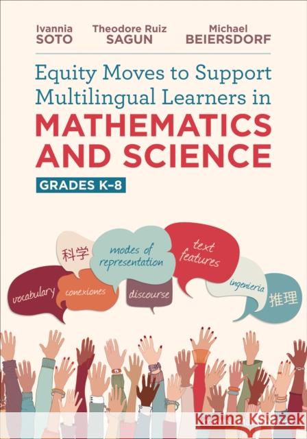 Equity Moves to Support Multilingual Learners in Mathematics and Science, Grades K-8 Ivannia Soto Theodore Sagun Michael Beiersdorf 9781071873601 SAGE Publications Inc - książka