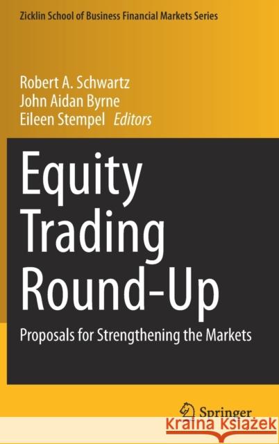 Equity Trading Round-Up: Proposals for Strengthening the Markets Schwartz, Robert A. 9783030510145 Springer - książka