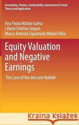 Equity Valuation and Negative Earnings: The Case of the Dot.com Bubble Matias Gama, Ana Paula 9789811030079 Springer - książka