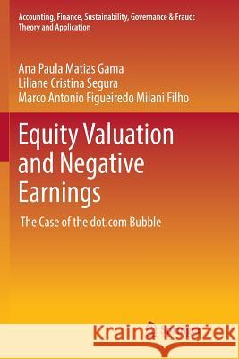 Equity Valuation and Negative Earnings: The Case of the Dot.com Bubble Matias Gama, Ana Paula 9789811097614 Springer - książka