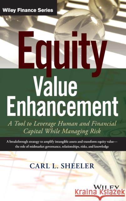 Equity Value Enhancement: A Tool to Leverage Human and Financial Capital While Managing Risk Sheeler, Carl L. 9781118871003 John Wiley & Sons - książka