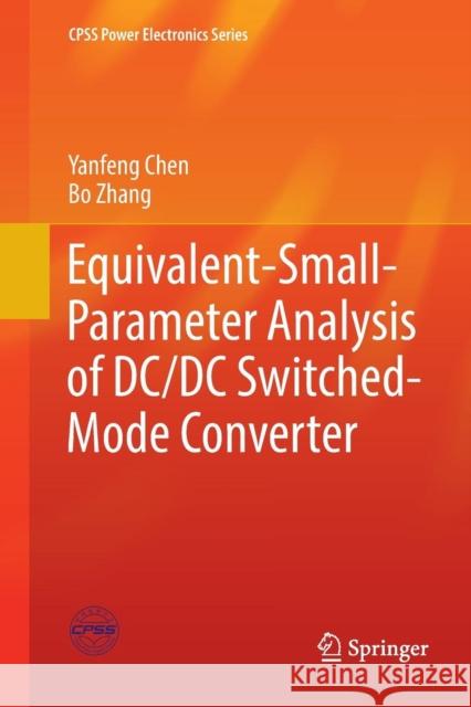 Equivalent-Small-Parameter Analysis of DC/DC Switched-Mode Converter Yanfeng Chen Bo Zhang 9789811347931 Springer - książka