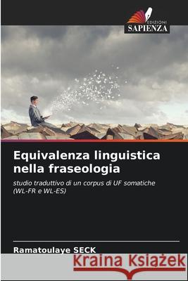 Equivalenza linguistica nella fraseologia SECK, Ramatoulaye 9786209280580 Edizioni Sapienza - książka