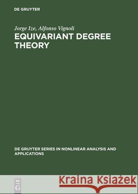 Equivariant Degree Theory Jorge Ize, Alfonso Vignoli 9783110175509 De Gruyter - książka