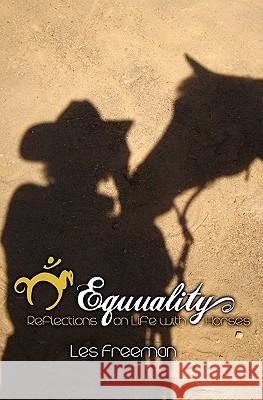 Equuality: Life with Horses Les Freeman 9781452857978 Createspace - książka