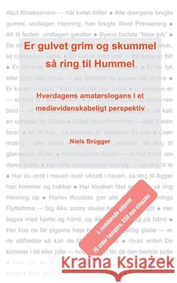 Er gulvet grim og skummel, så ring til Hummel: Hverdagens amatørslogans i et medievidenskabeligt perspektiv Brügger, Niels 9788743010654 Books on Demand - książka