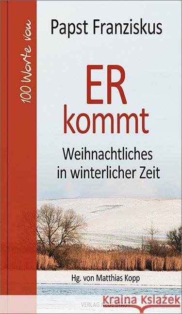 ER kommt : Weihnachtliches in winterlicher Zeit Franziskus 9783734612060 Neue Stadt - książka