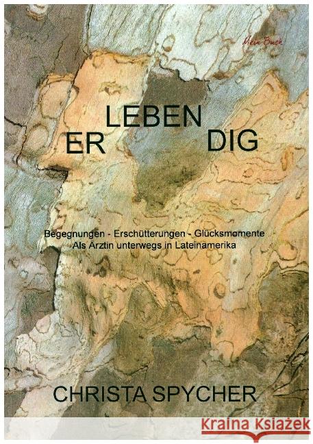 ER-LEBEN-DIG : Begegnungen - Erschütterungen - Glücksmomente Spycher, Christa 9783038770145 Mein Buch - książka