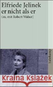 er nicht als er (zu, mit Robert Walser) : Ein Stück Jelinek, Elfriede 9783518457269 Suhrkamp - książka