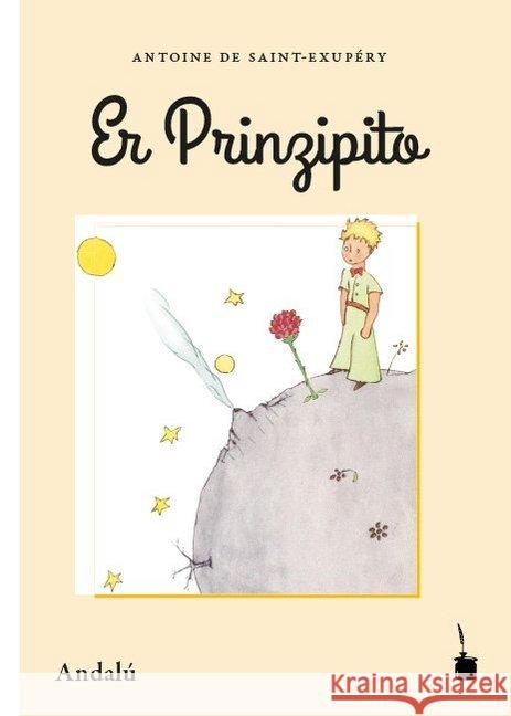 Er Prinzipito, Der kleine Prinz - Andalú : Der kleine Prinz - Andalusisch Saint-Exupéry, Antoine de 9783946190479 Edition Tintenfaß - książka