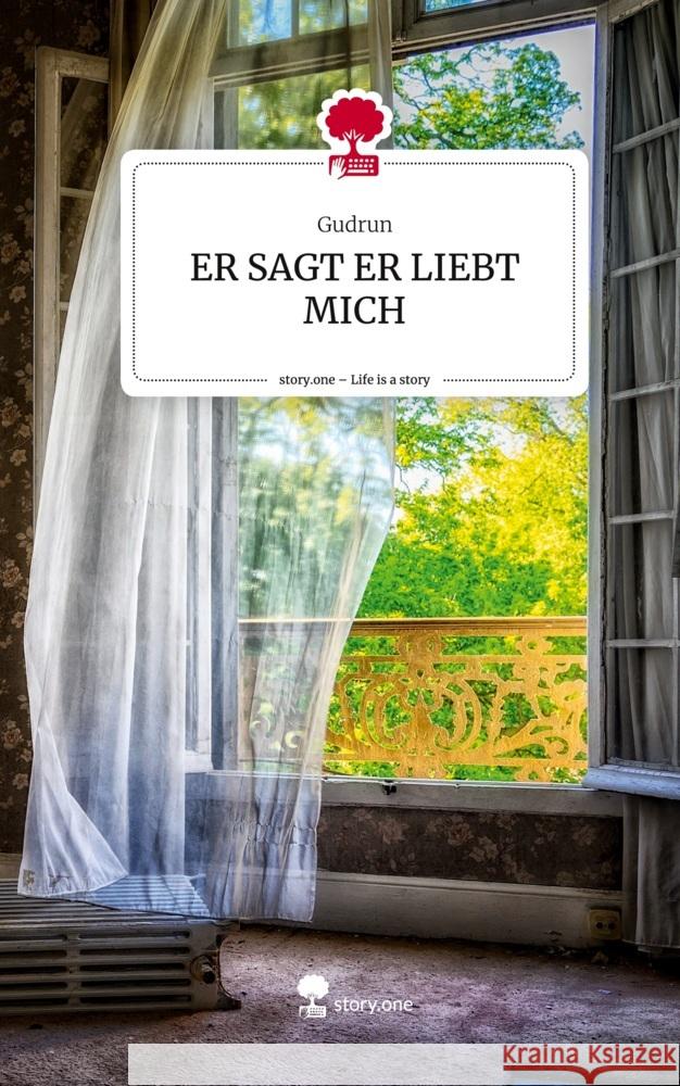 ER SAGT ER LIEBT MICH. Life is a Story - story.one Gudrun 9783711575357 story.one publishing - książka