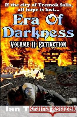 Era Of Darkness: Volume II: Extinction Thompson, Ian 9781718084063 Independently Published - książka