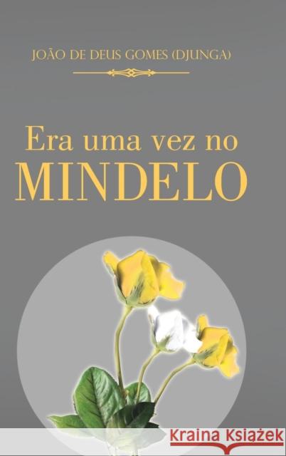Era Uma Vez No Mindelo De Deus Gomes (Djunga), Joao 9781481777162 Authorhouse - książka