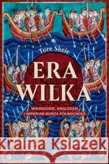 Era Wilka. Wikingowie, Anglosasi i imperium Morza Tore Skeie 9788383381978 Rebis - książka
