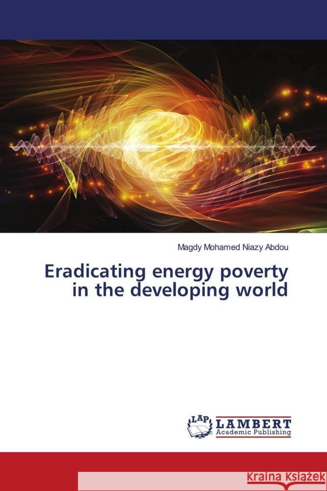 Eradicating energy poverty in the developing world Magdy Mohamed Niaz 9786208426422 LAP Lambert Academic Publishing - książka