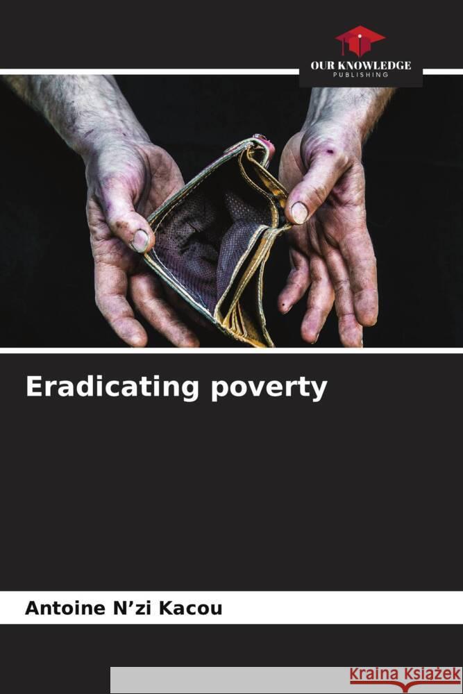 Eradicating poverty N'zi Kacou, Antoine 9786206472599 Our Knowledge Publishing - książka