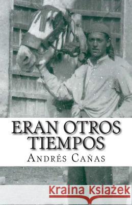 Eran otros tiempos Canas, Francesca 9781507815649 Createspace - książka