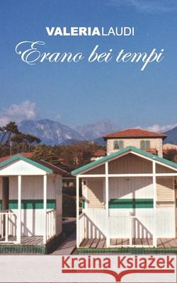 Erano bei tempi Valeria Laudi 9781074196158 Independently Published - książka
