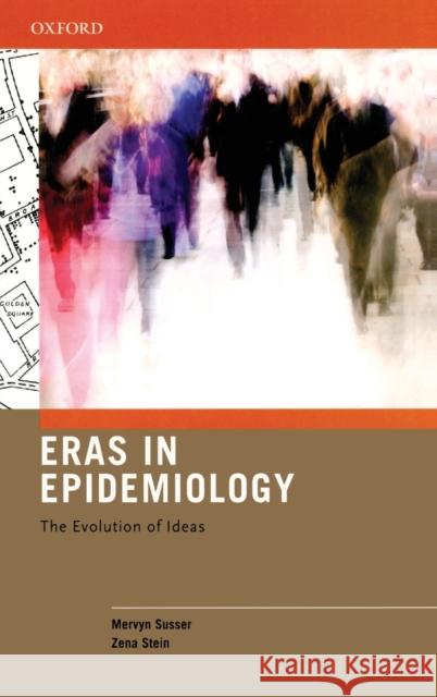 Eras in Epidemiology: The Evolution of Ideas Susser, Mervyn 9780195300666 Oxford University Press, USA - książka