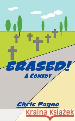 Erased!: A Comedy Payne, Chris 9781477223383 Authorhouse - książka