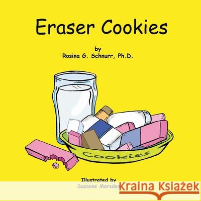Eraser Cookies Rosina G. Schnurr Suzanne Marsden 9780228811756 Tellwell Talent - książka