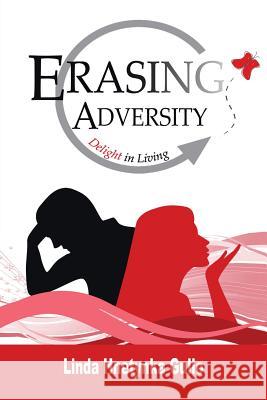 Erasing Adversity: Delight in Living Linda Gullo 9781499074789 Xlibris Corporation - książka