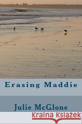 Erasing Maddie Julie McGlone 9781466313606 Createspace - książka