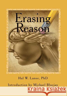 Erasing Reason: Inside Aesthetic Realism - A Cult That Tried to Turn Queer People Straight Hal W. Lans Michael Bluejay 9781480018372 Createspace - książka