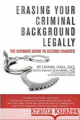 Erasing Your Criminal Background Legally: The Ultimate Guide To Second Chances Greenberg, Sarah 9781438248929 Createspace - książka