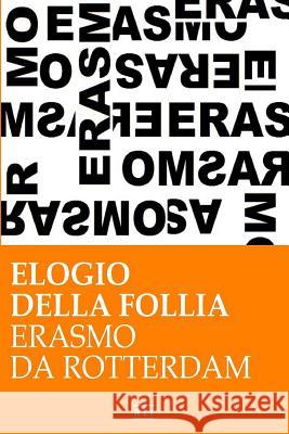 Erasmo da Rotterdam - Elogio della follia Erasmo Da Rotterdam 9780368990427 Blurb - książka